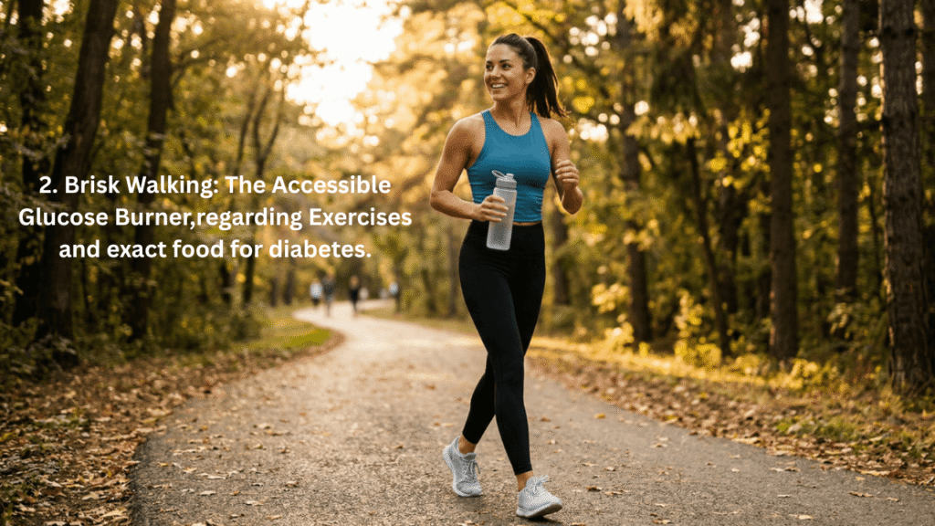 2. Brisk Walking: The Accessible Glucose Burner,regarding Exercises and exact food for diabetes.